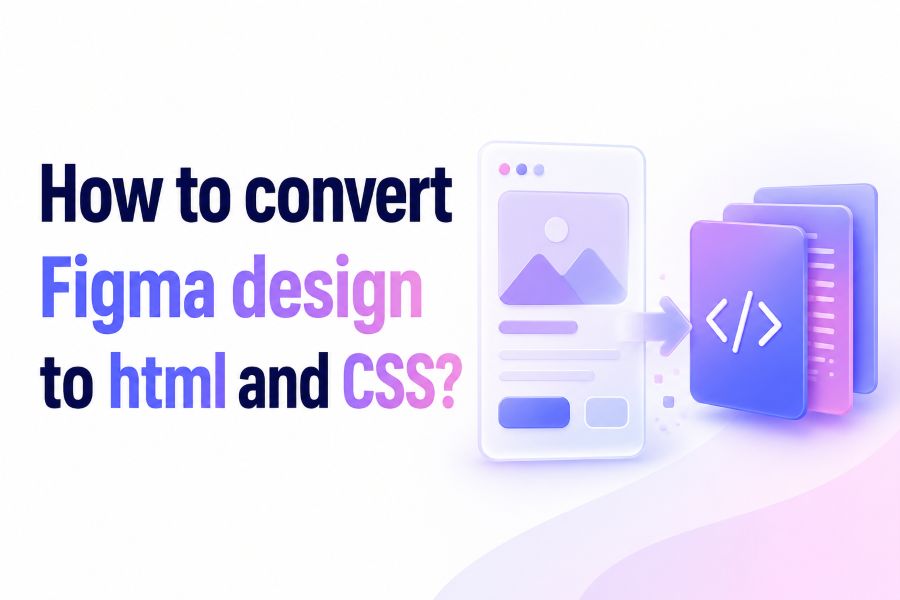 How to convert Figma design to HTML and CSS?